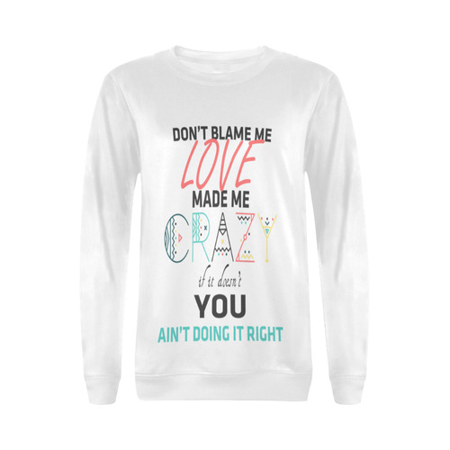 Don't Blame Me All Over Print Crewneck Sweatshirt for Women (Model H18)