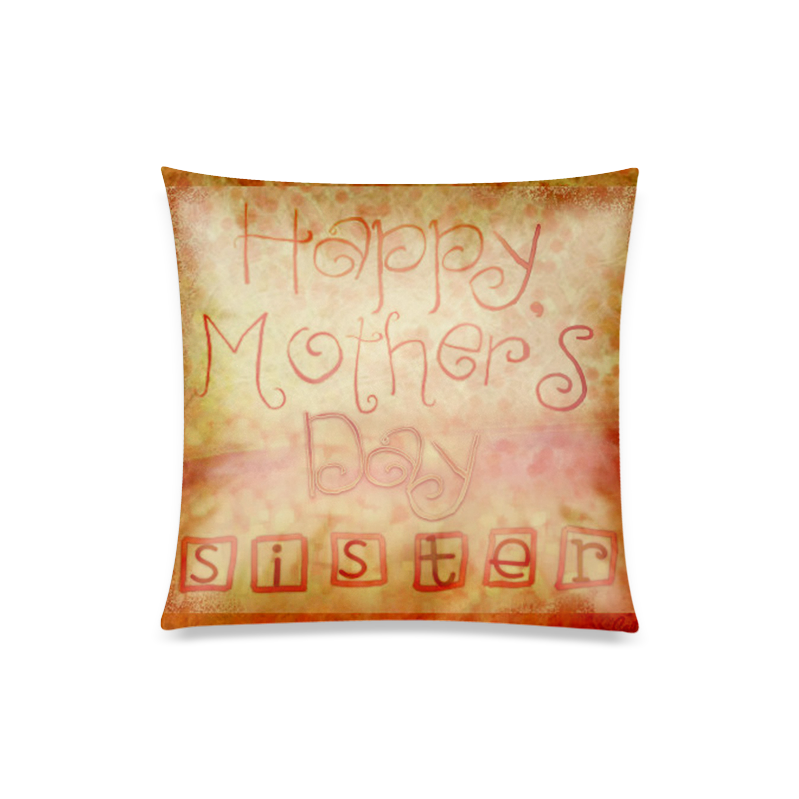 MothersDaySister Custom Zippered Pillow Case 20"x20"(Twin Sides)