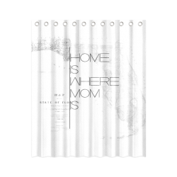 ''Home Is Where Mom Is'' Mother's Day Quotes Shower Curtain 60"x72"