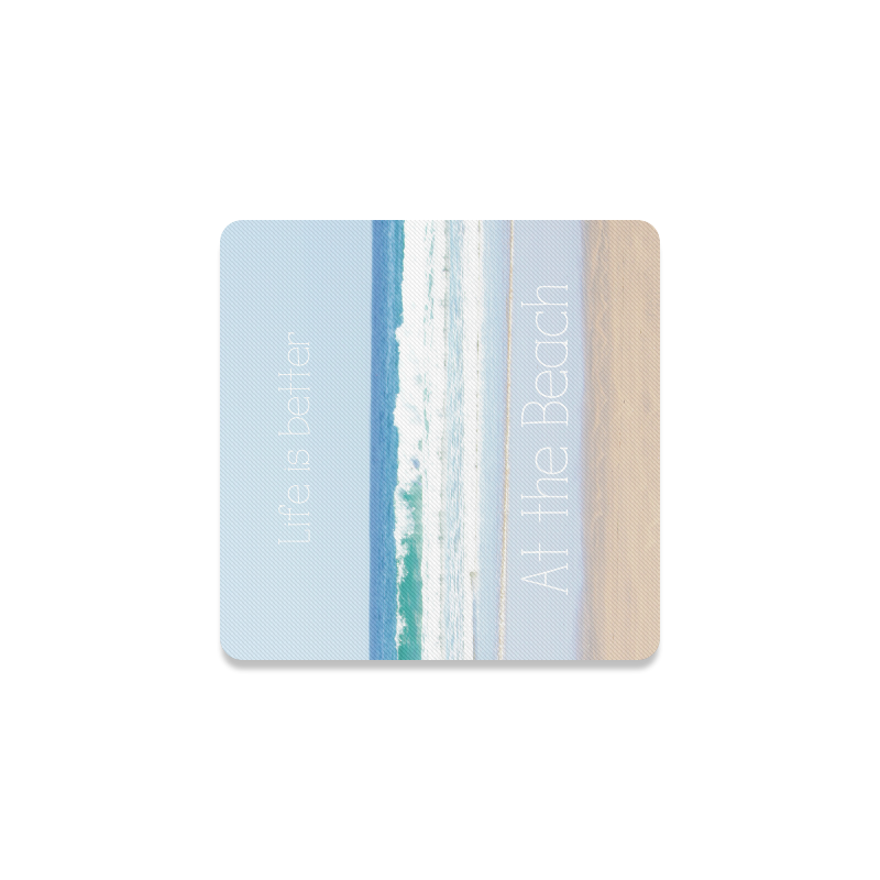 Life is better at the Beach Square Coaster