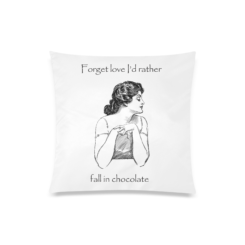 Funny Attitude Vintage Sass Forget Love I'd Rather Fall In Chocolate Custom Zippered Pillow Case 20"x20"(One Side)