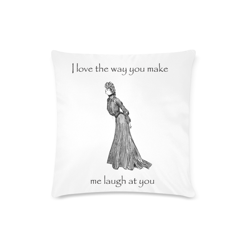 Funny Attitude Vintage Sass I Love The Way You Make Me Laugh At You