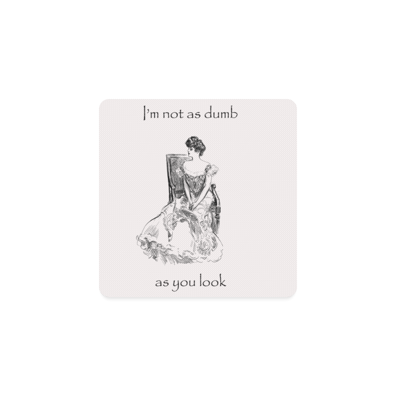 Funny Attitude Vintage Sass I'm Not As Dumb As You Look Square Coaster