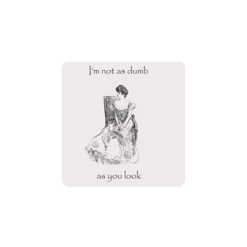 Funny Attitude Vintage Sass I'm Not As Dumb As You Look Square Coaster