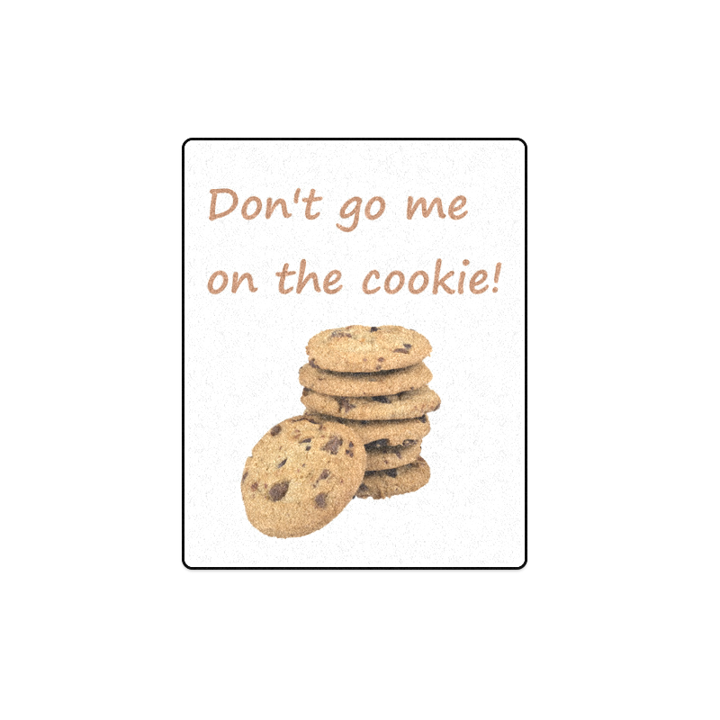 Don't go me on the cookie! funny Germish Genglish Blanket 40"x50"