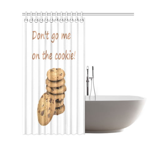 Don't go me on the cookie! funny Germish Genglish Shower Curtain 69"x70"