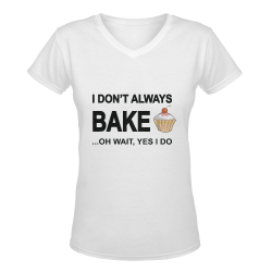 I don't always bake oh wait yes I do! Women's Deep V-neck T-shirt (Model T19)