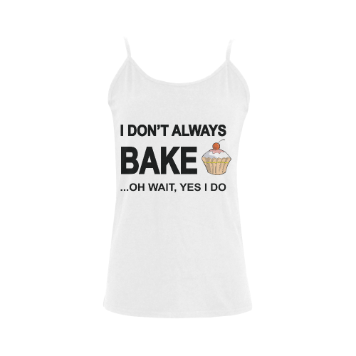 I don't always bake oh wait yes I do! Women's Spaghetti Top (USA Size) (Model T34)