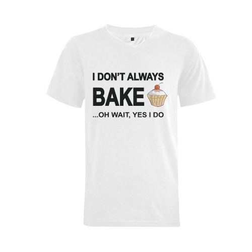 I don't always bake oh wait yes I do! Men's V-Neck T-shirt  Big Size(USA Size) (Model T10)