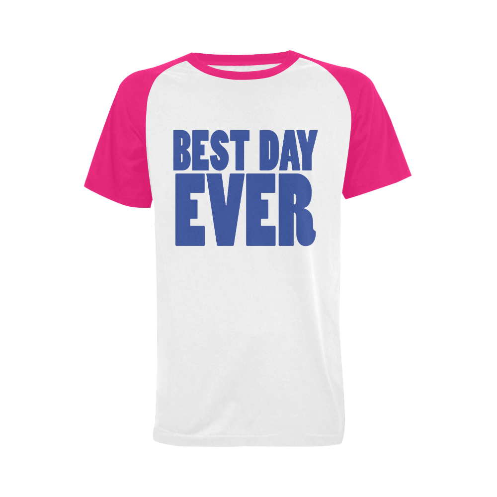 Best Day Ever!! Men's Raglan T-shirt Big Size (USA Size) (Model T11)