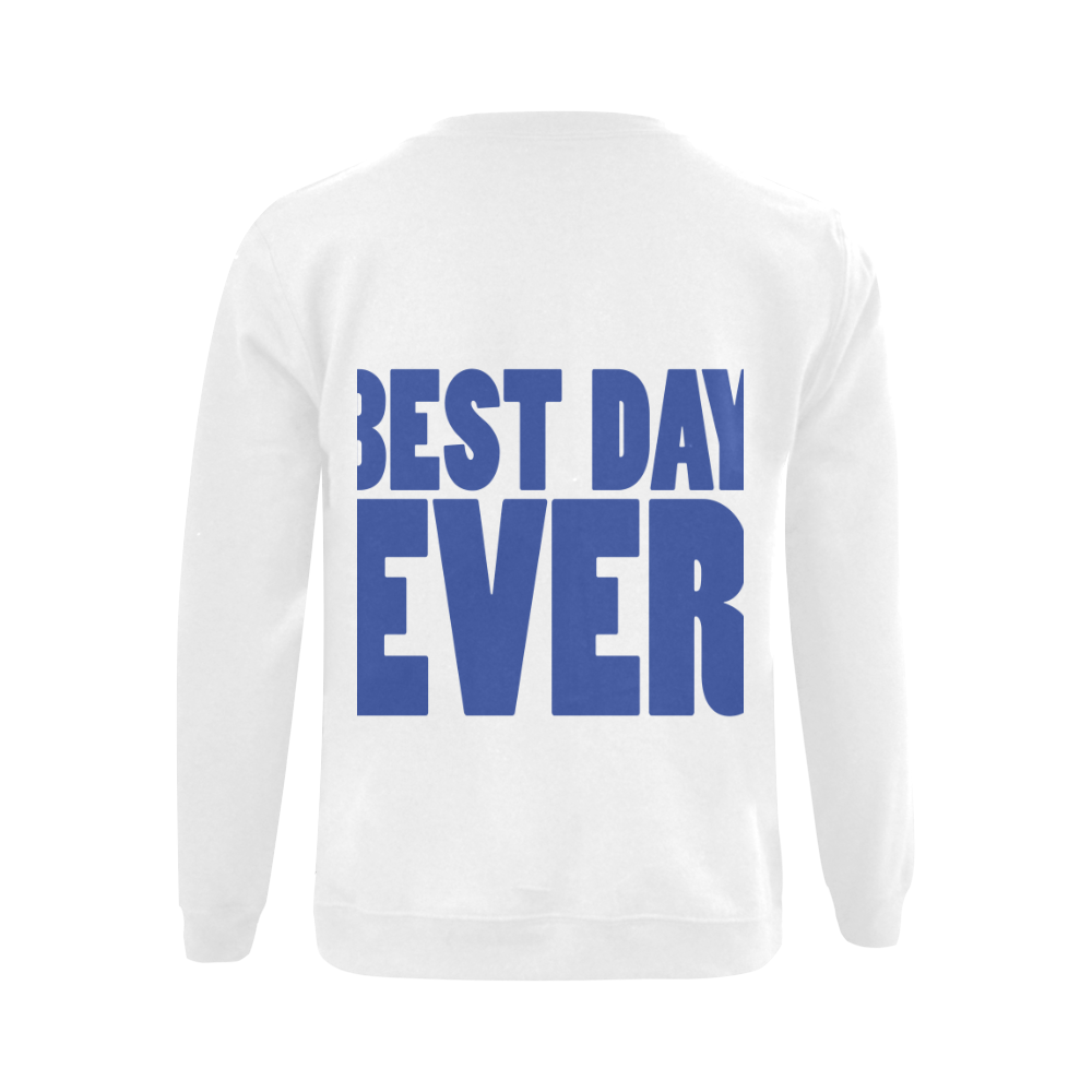 Best Day Ever!! Gildan Crewneck Sweatshirt(NEW) (Model H01)