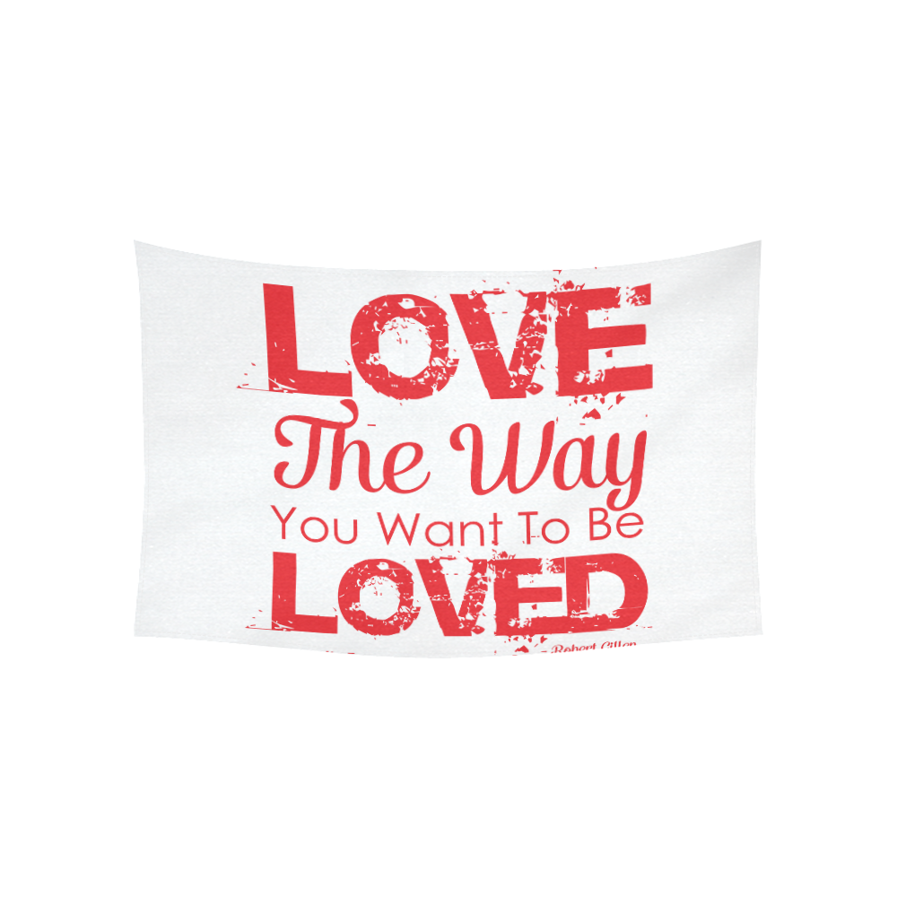 Love the way you want to be loved Cotton Linen Wall Tapestry 60"x 40"