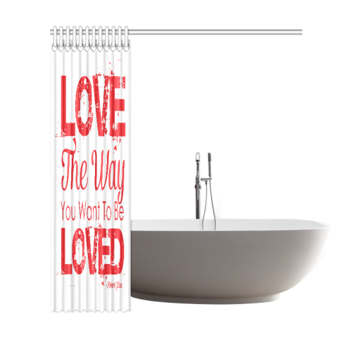 Love the way you want to be loved Shower Curtain 69"x72"