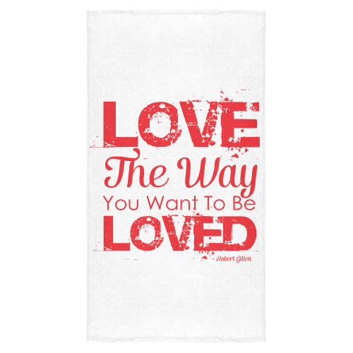 Love the way you want to be loved Bath Towel 30"x56"
