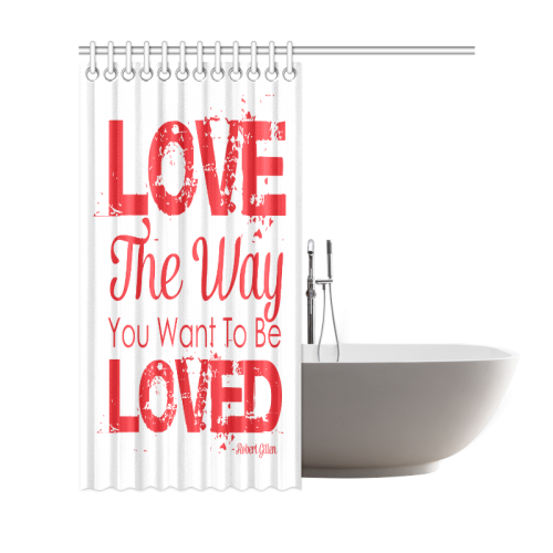 Love the way you want to be loved Shower Curtain 69"x72"