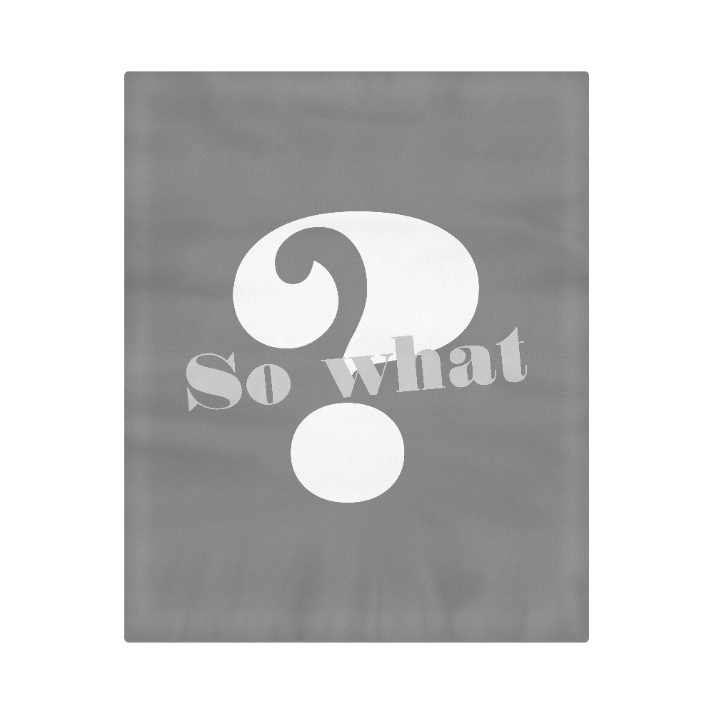 Message: SO WHAT ? Duvet Cover 86"x70" ( All-over-print)