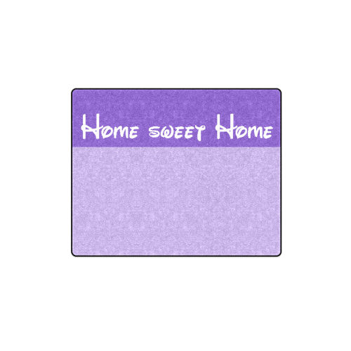 Message: Home sweet Home Blanket 40"x50"