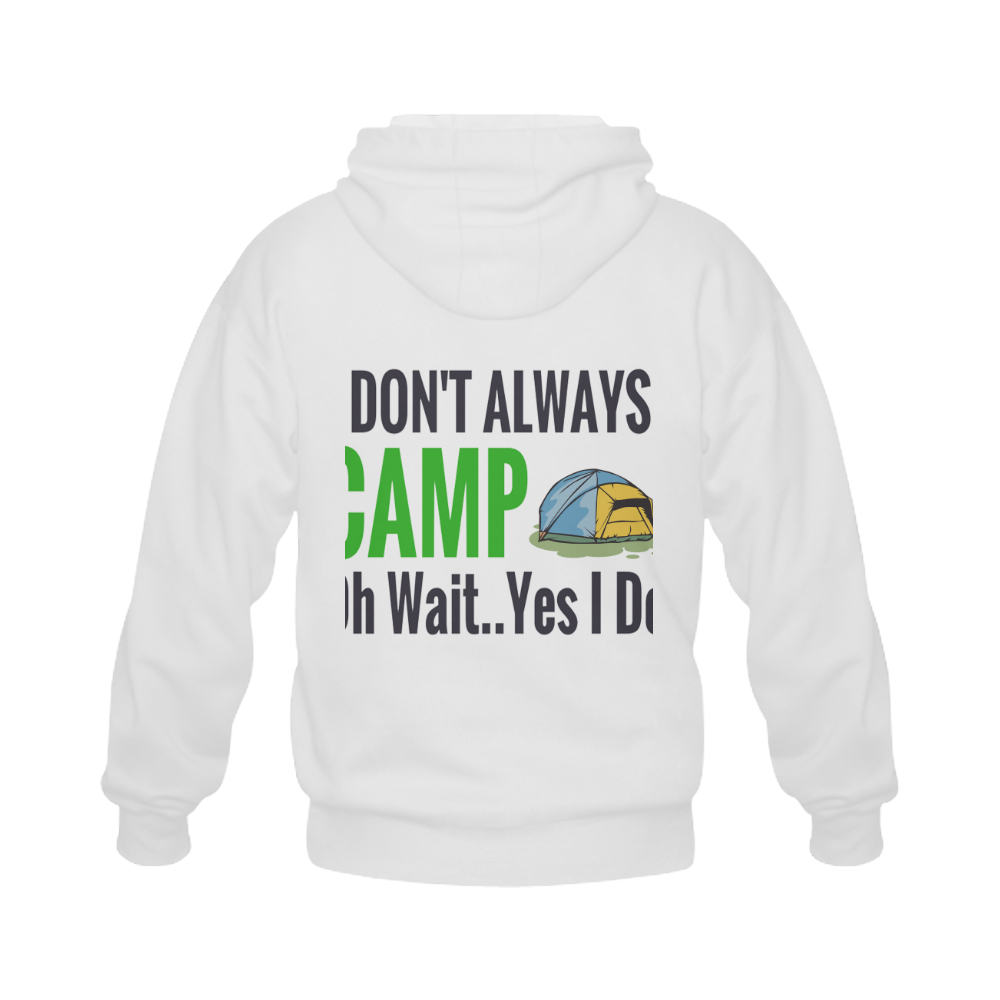 I don't always camp oh wait yes I do Gildan Full Zip Hooded Sweatshirt (Model H02)