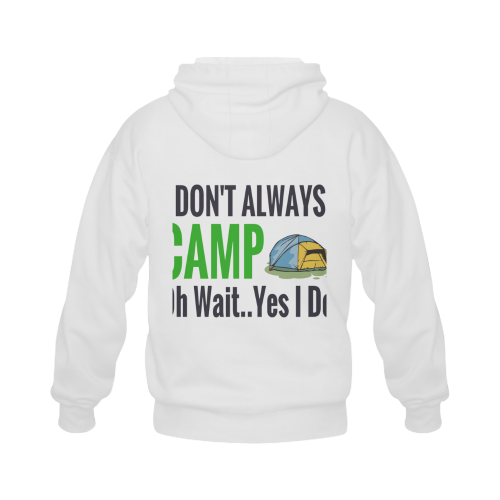 I don't always camp oh wait yes I do Gildan Full Zip Hooded Sweatshirt (Model H02)
