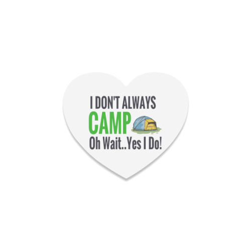 I don't always camp oh wait yes I do Heart Coaster