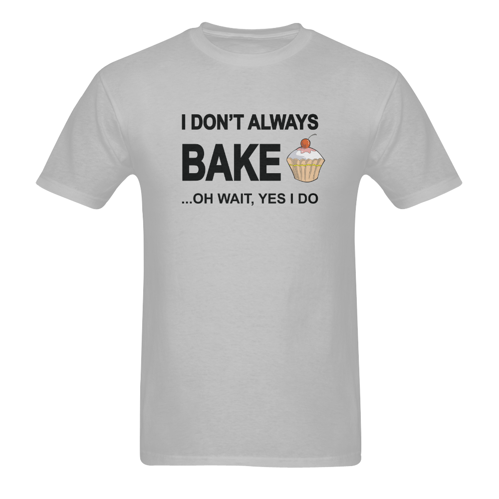 I don't always bake oh wait yes I do Men's T-Shirt in USA Size (Two Sides Printing)