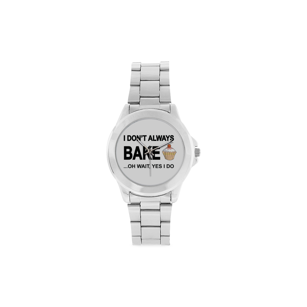 I don't always bake oh wait yes I do Unisex Stainless Steel Watch(Model 103)