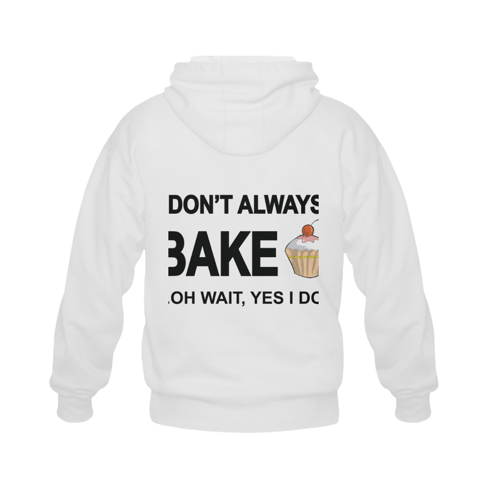 I don't always bake oh wait yes I do Gildan Full Zip Hooded Sweatshirt (Model H02)