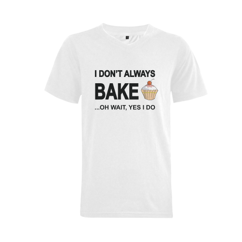 I don't always bake oh wait yes I do Men's V-Neck T-shirt  Big Size(USA Size) (Model T10)