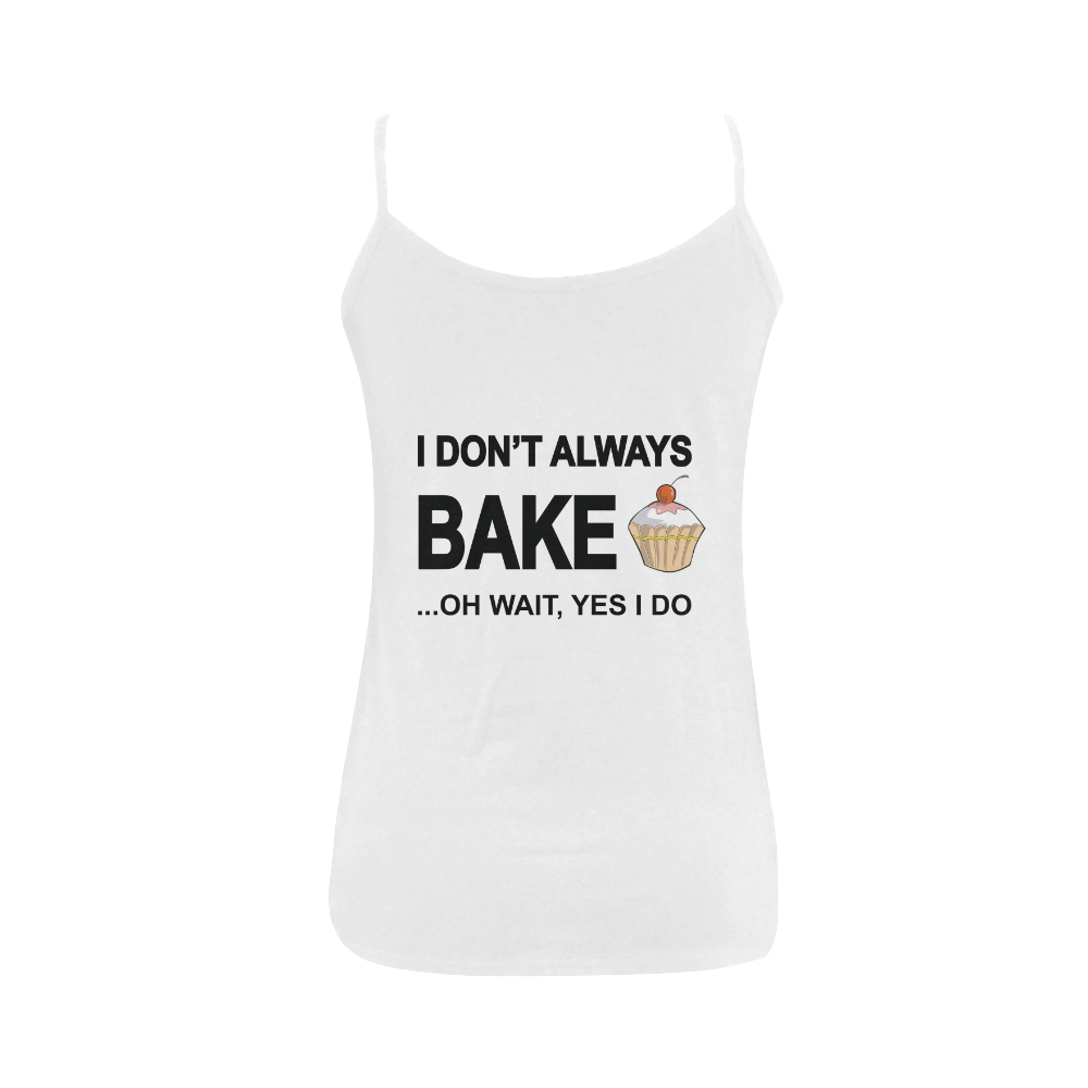 I don't always bake oh wait yes I do Women's Spaghetti Top (USA Size) (Model T34)