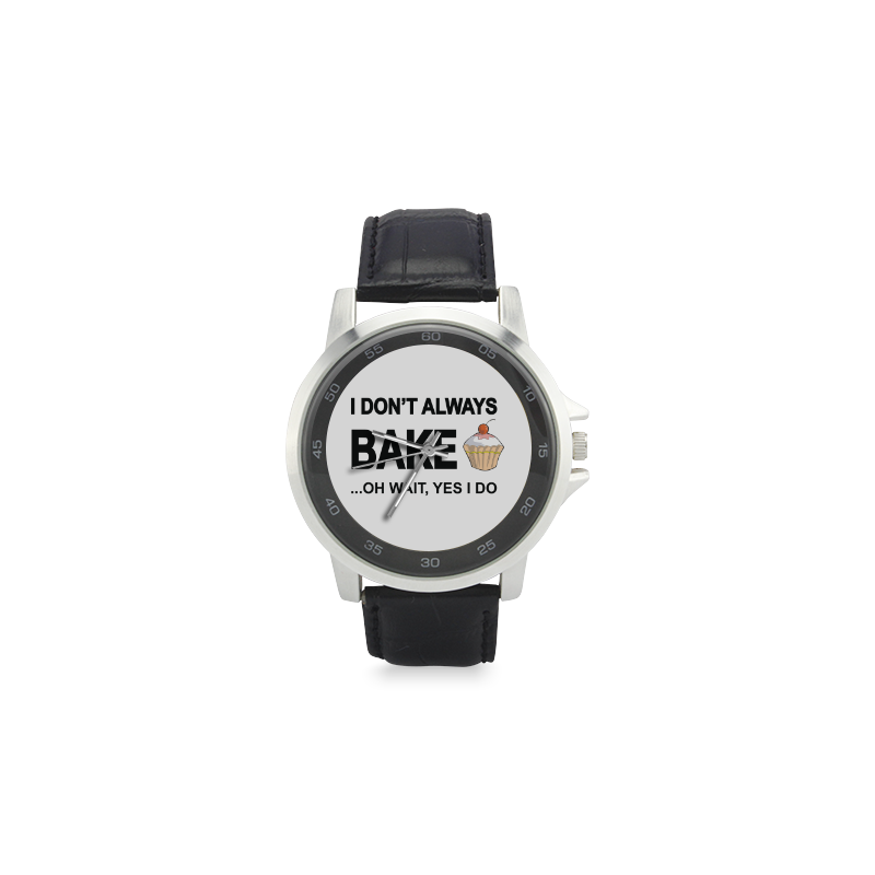 I don't always bake oh wait yes I do Unisex Stainless Steel Leather Strap Watch(Model 202)