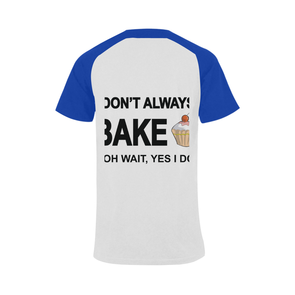 I don't always bake oh wait yes I do Men's Raglan T-shirt Big Size (USA Size) (Model T11)