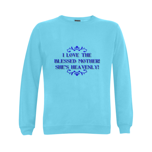 I love The Blessed Mother! She's Heavenly! Gildan Crewneck Sweatshirt(NEW) (Model H01)