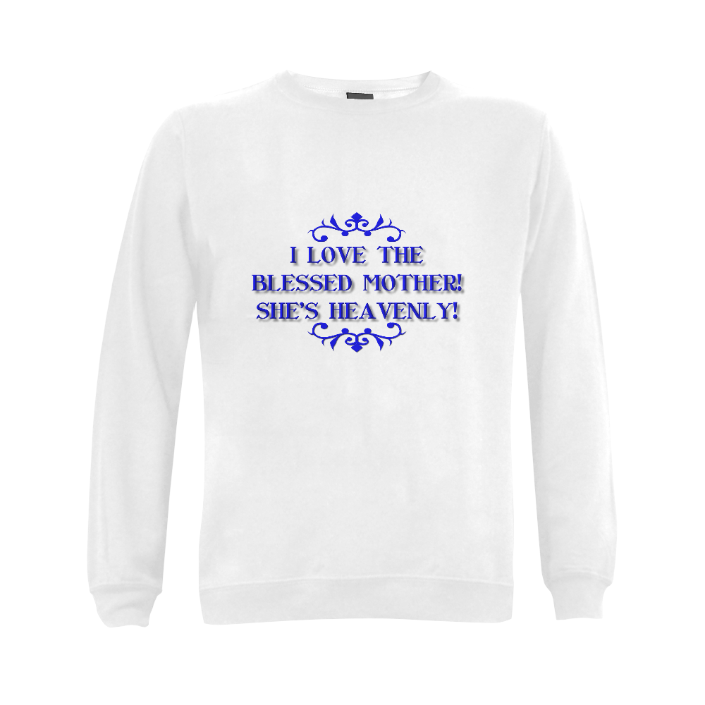 I love The Blessed Mother! She's Heavenly! 3 Gildan Crewneck Sweatshirt(NEW) (Model H01)