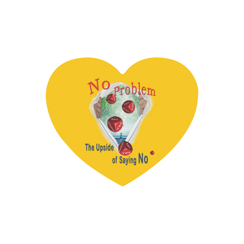 No Problem - the upside of saying NO Heart-shaped Mousepad
