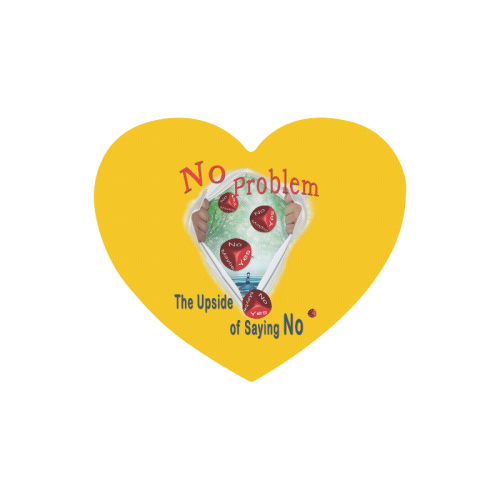 No Problem - the upside of saying NO Heart-shaped Mousepad