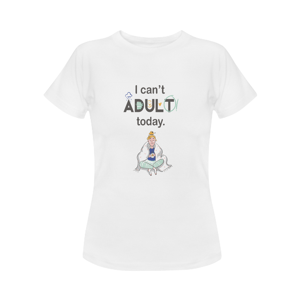 I Can't Adult Today Women's Classic T-Shirt (Model T17）