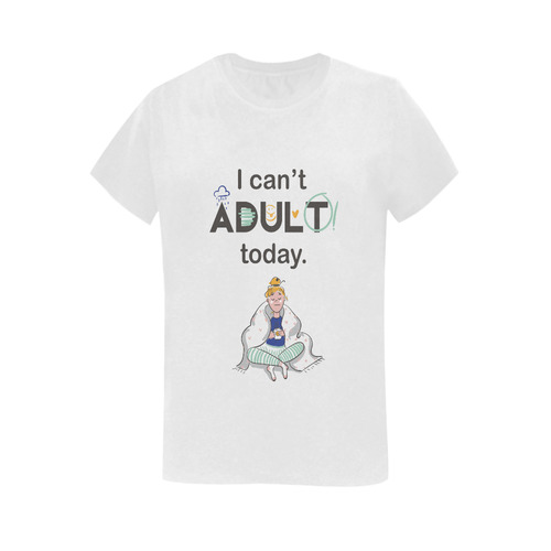 I Can't Adult Today Women's T-Shirt in USA Size (Two Sides Printing)