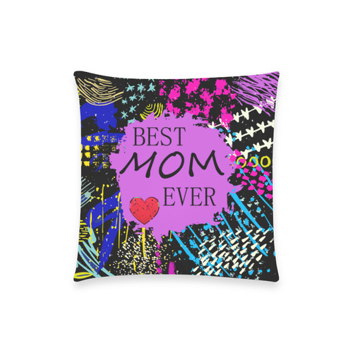 Best Mom Ever Custom  Pillow Case 18"x18" (one side) No Zipper