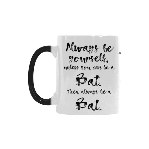 Always be a bat mug Custom Morphing Mug