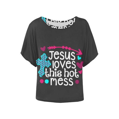 Jesus Loves This Hot Mess Women's Batwing-Sleeved Blouse T shirt (Model T44)