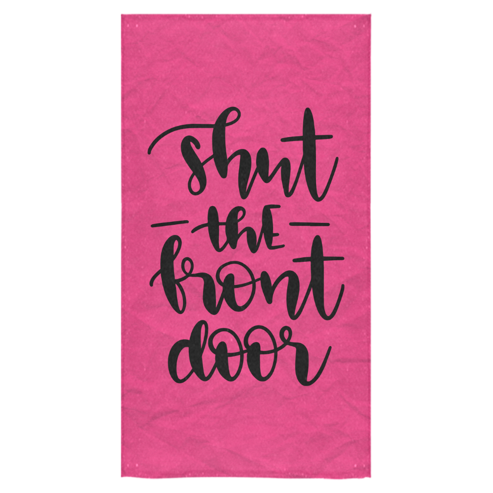 shut_the_front_door pink Bath Towel 30"x56"