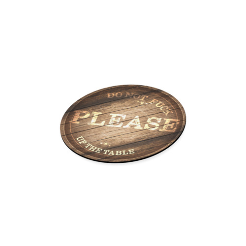 DO NOT FUCK UP THE TABLE coasters-03 Round Coaster