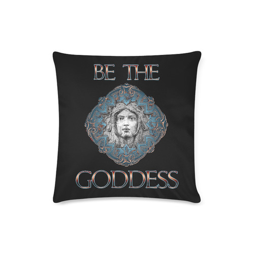 Be The Goddess Custom Zippered Pillow Case 16"x16"(Twin Sides)