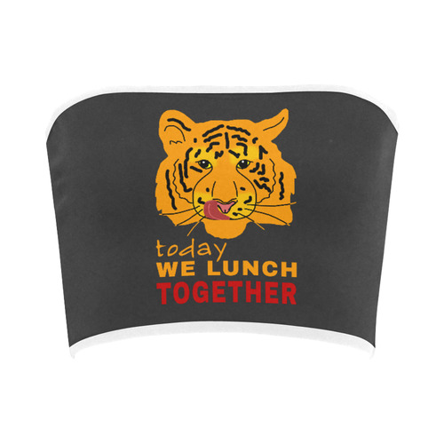 Funny Wild Tiger Today We Lunch Together Romantic Bandeau Top
