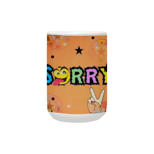 Sorry by Popart Lover Custom Ceramic Mug (15OZ)