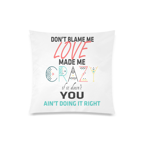 Don't Blame Me Custom Zippered Pillow Case 20"x20"(One Side)