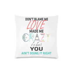 Don't Blame Me Custom Zippered Pillow Case 20"x20"(Twin Sides)