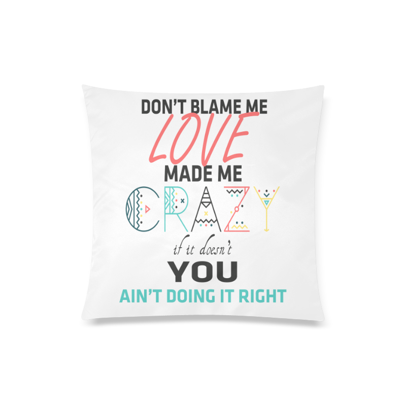 Don't Blame Me Custom Zippered Pillow Case 20"x20"(Twin Sides)