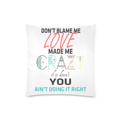Don't Blame Me Custom Zippered Pillow Case 18"x18"(Twin Sides)
