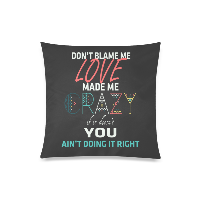 Don't Blame Me 2 Custom Zippered Pillow Case 20"x20"(Twin Sides)